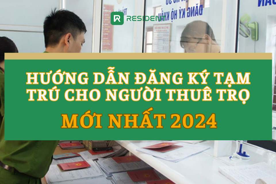 Đăng Ký Tạm Trú Online 2024 Cho Người Thuê Nhà: Hướng Dẫn Toàn Diện Từ A-Z