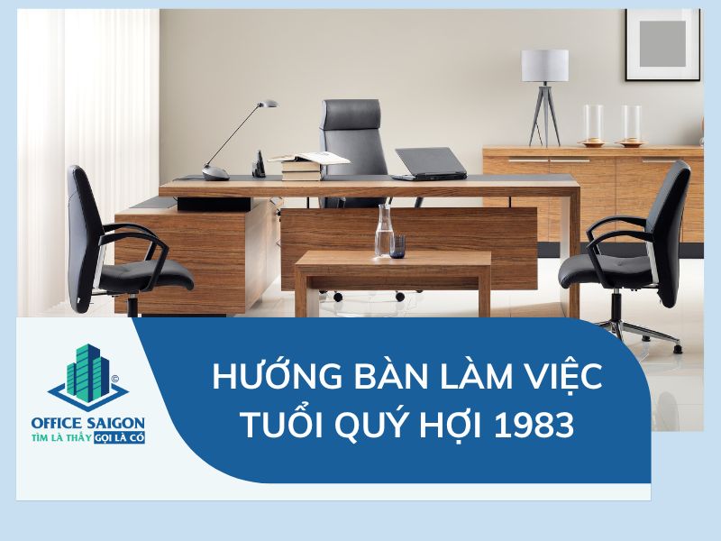 Phong Thủy Bàn Làm Việc Tuổi Quý Hợi 1983: Rước Tài Lộc, Vạn Sự Như Ý