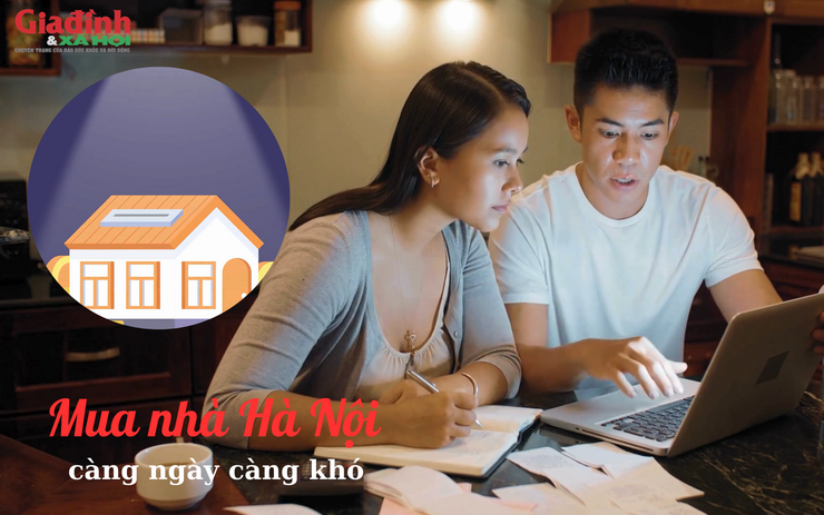 Giấc mơ an cư ở Hà Nội: Bài toán khó cho gia đình thu nhập 40 triệu